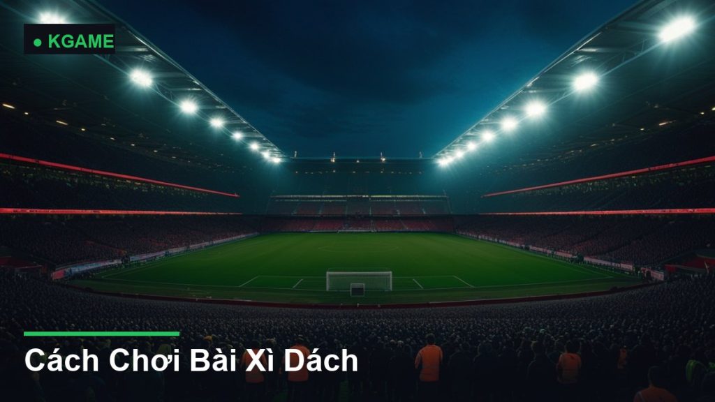 Cách Chơi Bài Xì Dách