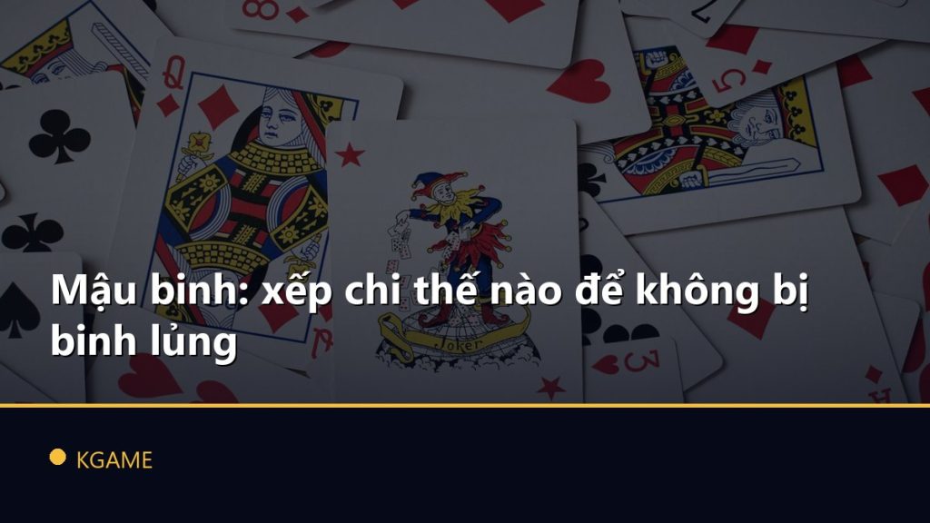 Mậu binh: xếp chi thế nào để không bị binh lủng