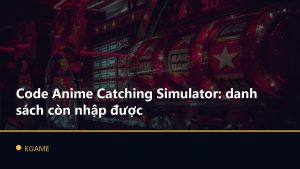 Code Anime Catching Simulator: danh sách còn nhập được