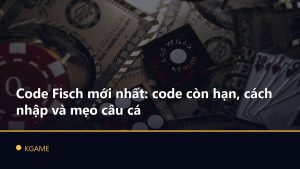 Code Fisch mới nhất: code còn hạn, cách nhập và mẹo câu cá