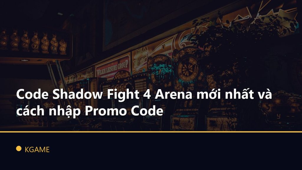 Code Shadow Fight 4 Arena mới nhất và cách nhập Promo Code