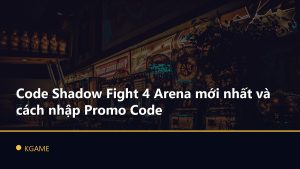 Code Shadow Fight 4 Arena mới nhất và cách nhập Promo Code