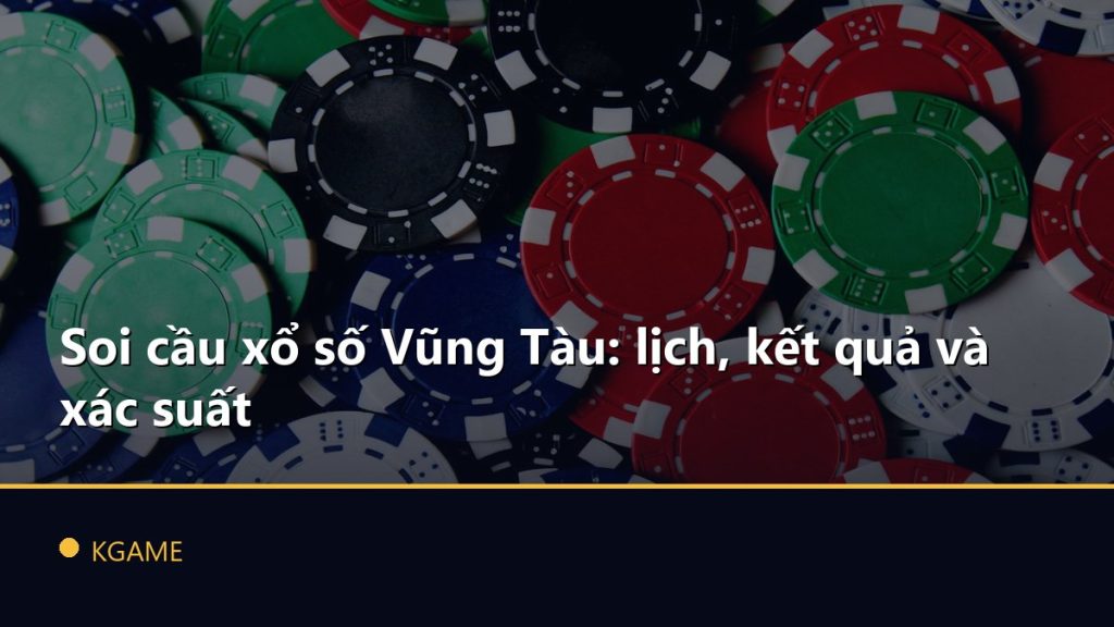 Soi cầu xổ số Vũng Tàu: lịch, kết quả và xác suất